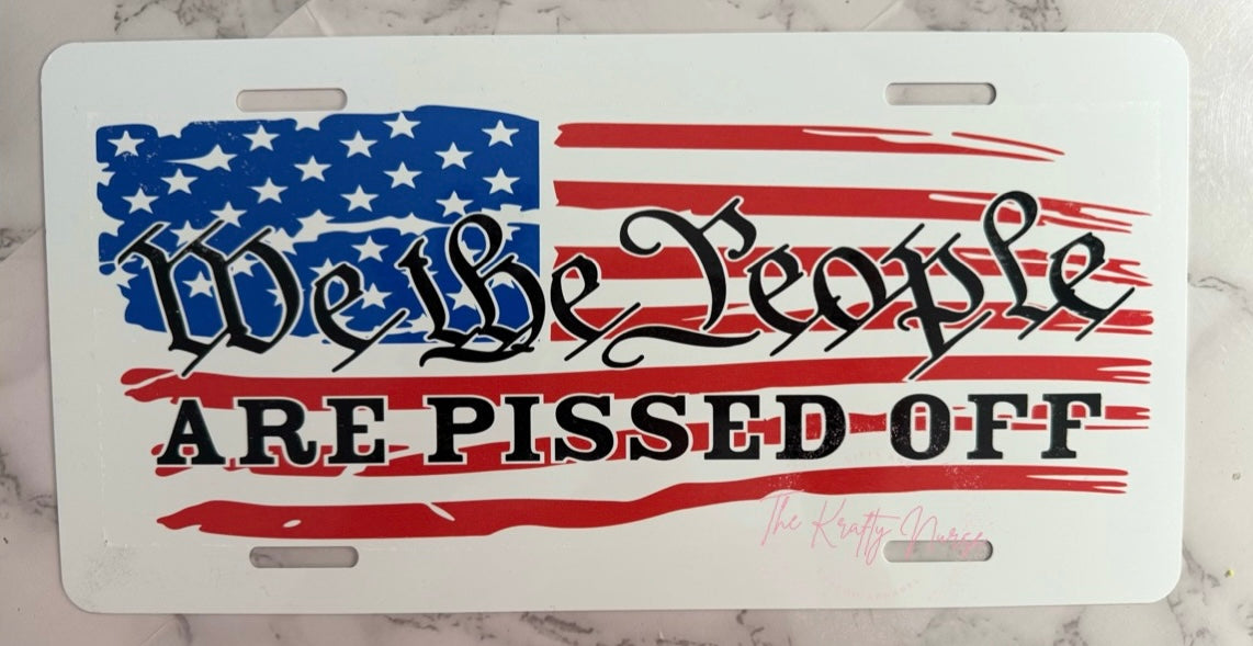 WE THE PEOPLE ARE PISSED OFF LICENSE PLATE