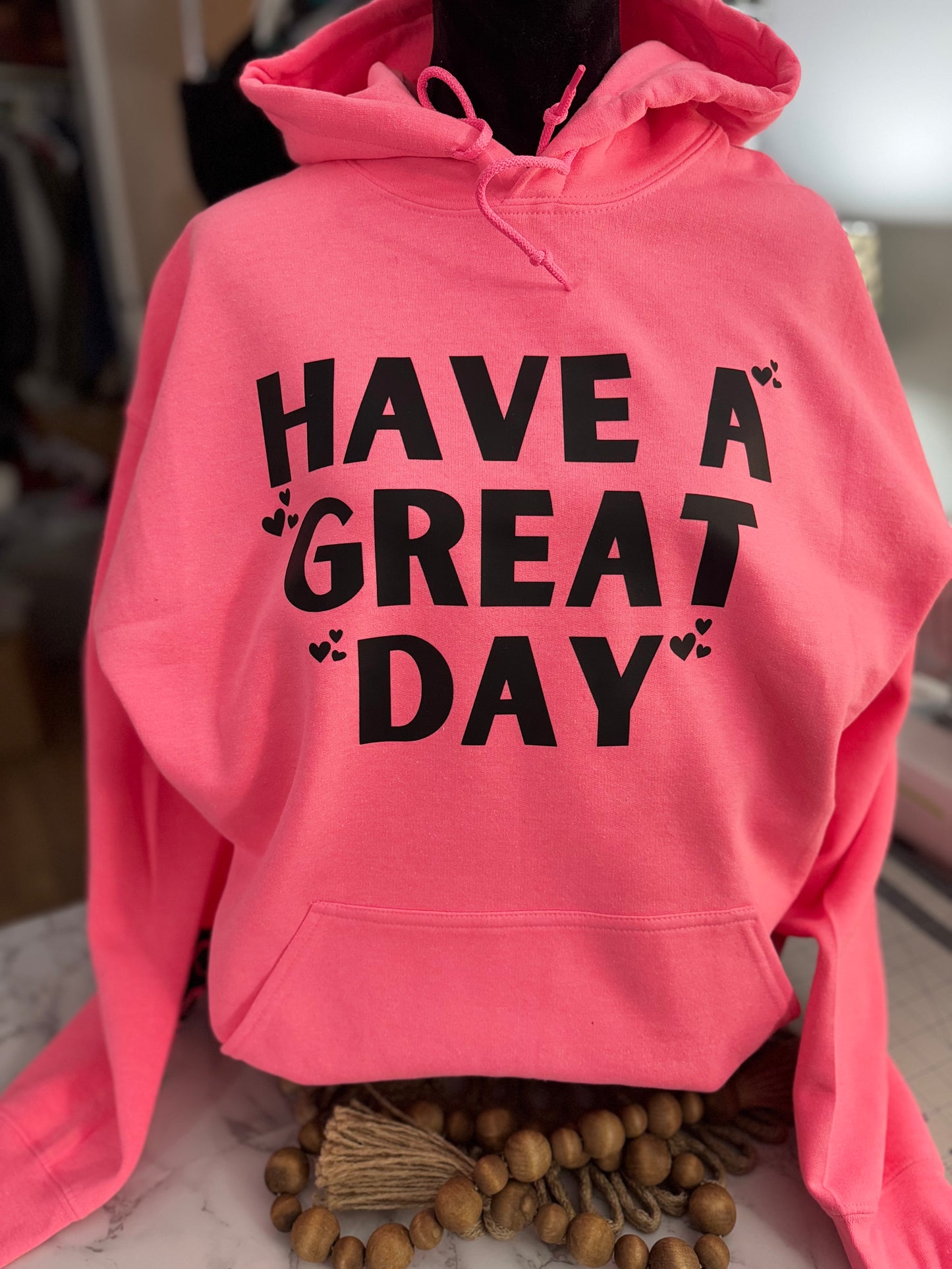 HAVE A GREAT DAY SNARKY HOODIE