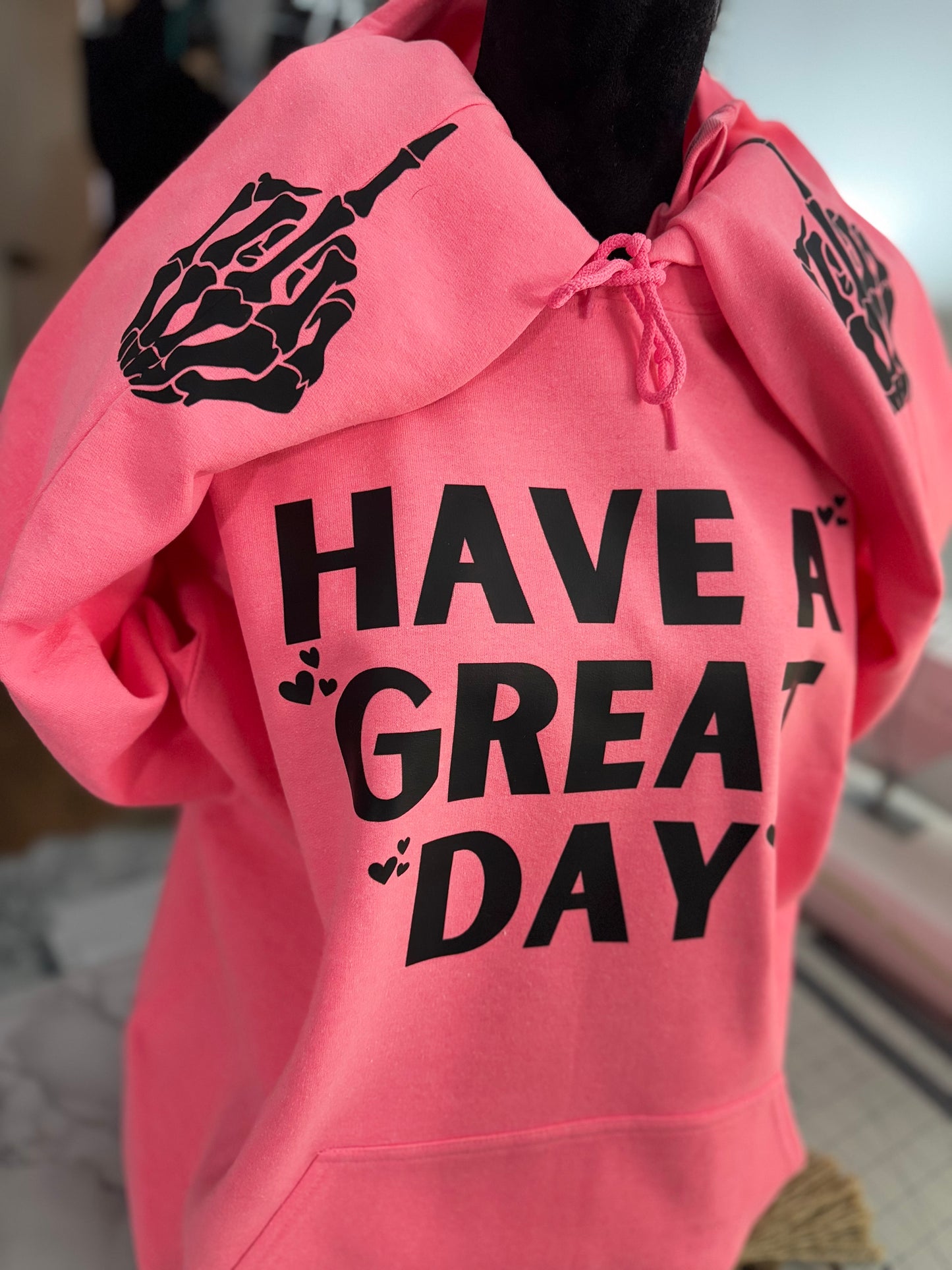 HAVE A GREAT DAY SNARKY HOODIE