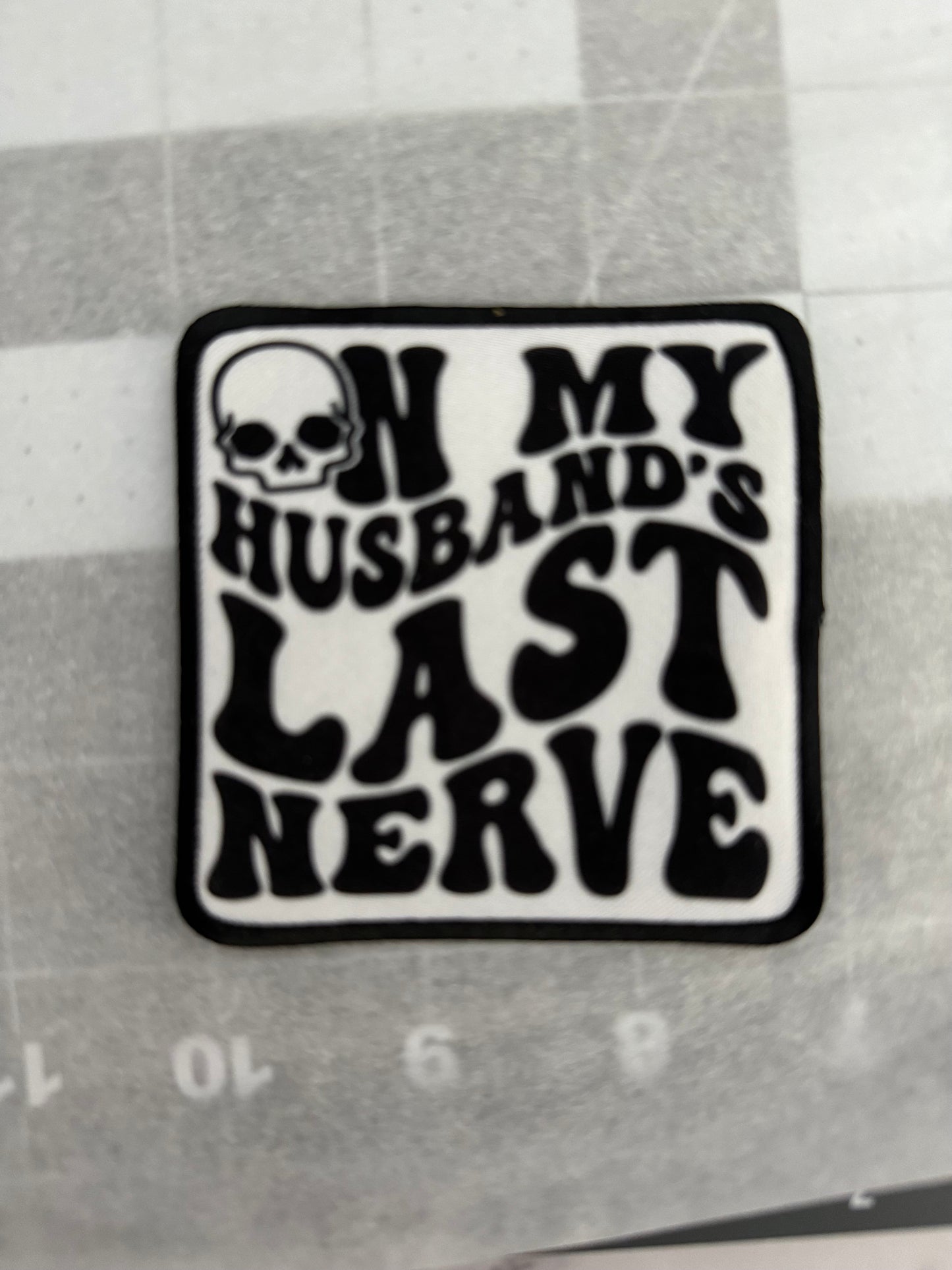 ON MY HUSBANDS LAST NERVE