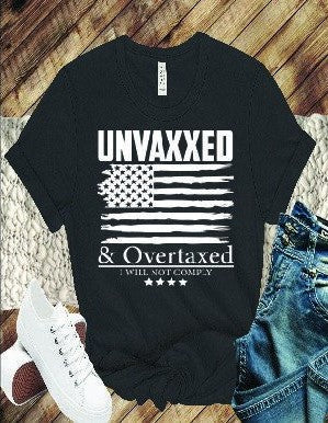 UNVAXXED AND OVER TAXED